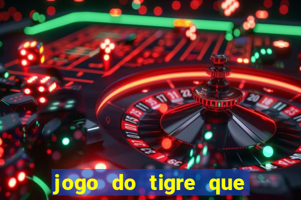 jogo do tigre que paga dinheiro de verdade